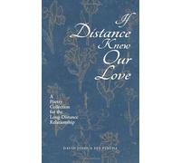 If Distance Knew Our Love: A Poetry Collection For The Long-Distance Relationship