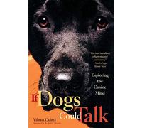 If Dogs Could Talk: Exploring the Canine Mind