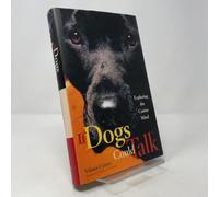 If Dogs Could Talk: Exploring the Canine Mind