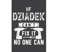 If Dziadek Can T Fix It No One Can Poland Polish Grandpa: Lined Notebook: 6" x 9", 100 Pages, Planner, Diary, Lined College Ruled Paper, Journal, Matte Finish Cover.