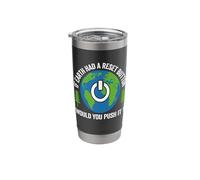 If Earth Had A Reset Button Would You Push It Stainless Steel Insulated Tumbler
