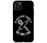 If Ella Can't Bake It No One Can First Name Ella Case for iPhone 11 Pro Max