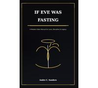IF EVE WAS FASTING: A MODERN EDEN MANUAL FOR LOVE, DISCIPLINE & LEGACY - READER EDITION