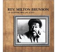 Rev Brunson Milton - If Everyone Was Like Jesus
