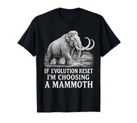 If Evolution Reset I'm Choosing a Mammoth Funny Ice Age T-Shirt