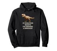 If Evolution Resets I'm Choosing a Dinosaur Humorous Science Pullover Hoodie