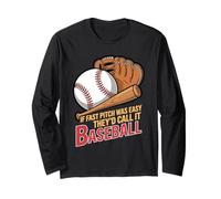 If Fast Pitch was Easy They'd Call It Baseball - Long Sleeve T-Shirt