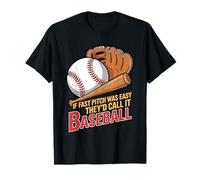 If Fast Pitch was Easy They'd Call It Baseball - T-Shirt