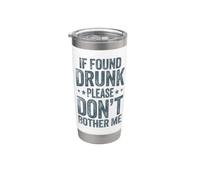 If Found Drunk Please Don't Bother Me Stainless Steel Insulated Tumbler
