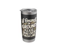 If Found On Ground Please Drag Over Finish Line Stainless Steel Insulated Tumbler