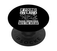 IF FOUND ON LAND PLEASE THROW BACK INTO THE OCEAN PopSockets Adhesive PopGrip