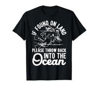 IF Found ON Land Please Throw Back INTO The Ocean T-Shirt