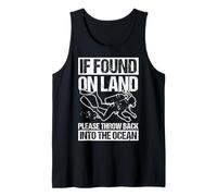 IF Found ON Land Please Throw Back INTO The Ocean Tank Top