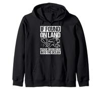 IF FOUND ON LAND PLEASE THROW BACK INTO THE OCEAN Zip Hoodie