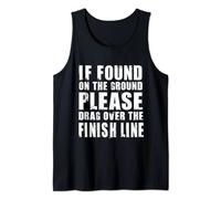 If Found On the Ground, Please Drag Over the Finish Line Tank Top