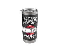 If Found Return Me to Planet Orionyx-7 Space Apparel Stainless Steel Insulated Tumbler