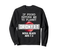 If Found Return Me To Planet Orionyx-7 Space Apparel Sweatshirt