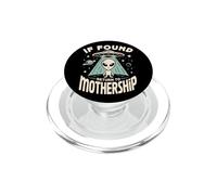 If Found Return To Mothership Funny Alien UFO PopSockets PopGrip for MagSafe