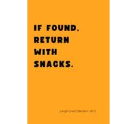 If found, return with snacks. Laugh Lines Collection - Vol. 5: Funny 6x9 Lined Notebook for Adults, Teens & Deep Thinkers.