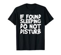 If Found Sleeping Do Not Disturb T-Shirt