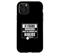 If Found Wandering Must Be Looking For Banjos A Banjo Player Case for iPhone 11 Pro