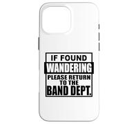 If found wondering please return to the band department Case for iPhone 16 Pro Max