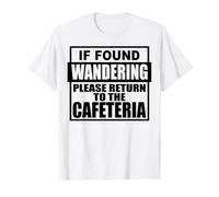 If Found Wondering Please Return to the Cafeteria Department Value Graphic T-Shirt