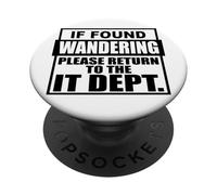 If found wondering please return to the I.T. department IT PopSockets Adhesive PopGrip