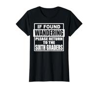 If Found Wondering Please Return to the Sixth Graders School Value Graphic T-Shirt