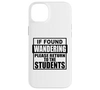 If found wondering please return to the students school fun Case for iPhone 14 Plus