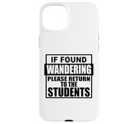 If found wondering please return to the students school fun Case for iPhone 15 Plus