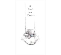 IF FRIENDS WERE FLOWERS. Me to You Bear Carte Blanche Whispers Greeting Card