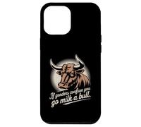 If Gender Confuse You Go Milk A Bull Funny Sarcastic Case for iPhone 12 Pro Max