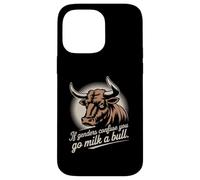 If Gender Confuse You Go Milk A Bull Funny Sarcastic Case for iPhone 14 Pro Max