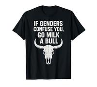 If Genders Confuse You Go Milk A Bull T-Shirt