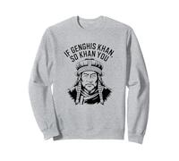 If Genghis Khan So Khan You Funny Pun Hilarious Motivational Sweatshirt