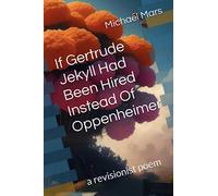 If Gertrude Jekyll Had Been Hired Instead Of Oppenheimer: a revisionist poem