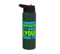 If Ghost Hunter Leave You Should Too Paranormal Investigator Stainless Steel Insulated Water Bottle