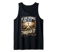 If God Brings You to It He Will Bring You Through It Tank Top