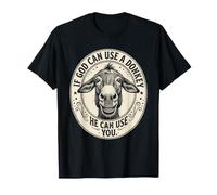 If God Can Use A Donkey He Can Use You Funny T-Shirt