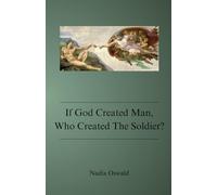 If God Created Man, Who Created The Soldier?