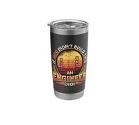 If God Didn´t Build It an Engineer Did - Funny Engineering Stainless Steel Insulated Tumbler