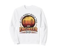 If God Didn´t Build It An Engineer Did - Funny Engineering Sweatshirt