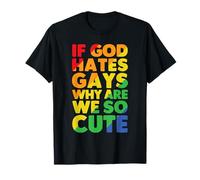 If God Hates Gays Why are We So Cute Lesbian Trans LGBT T-Shirt