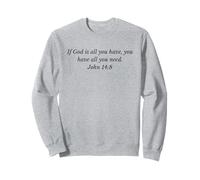 If God Is All You Have You Have All You Need Christian Quote Sweatshirt