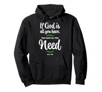 If God is all you have, you have all you need. John 14:8 Pullover Hoodie