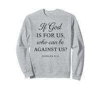 If God Is For Us Who Can Be Against Us Romans 8:31 Bible Sweatshirt
