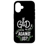 If God Is For Us Who Can Be Against Us? Romans 8:31 Case for iPhone 16
