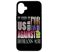 If God Is For Us Who Can Be Against Us Romans 8:31 Case for iPhone 16 Plus