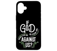 If God Is For Us Who Can Be Against Us? Romans 8:31 Case for iPhone 16 Plus